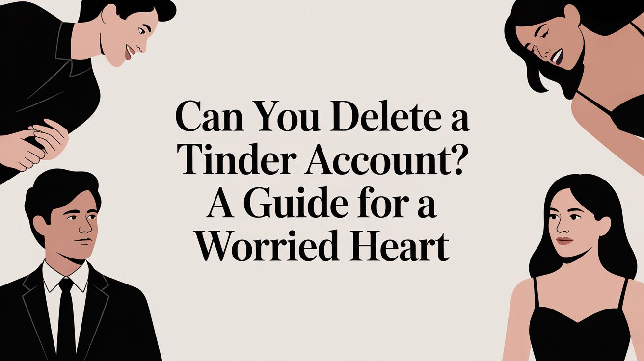 Can You Delete a Tinder Account? A Guide for a Worried Heart